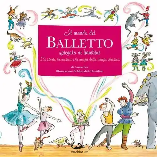 Il mondo del balletto. Ediz. illustrata Di Tendenza