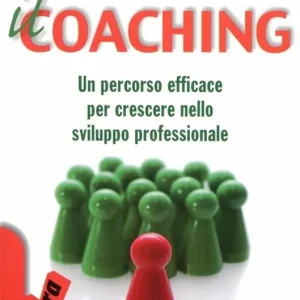 Promozione Esclusiva Il coaching. Un percorso efficace per crescere nello sviluppo professionale