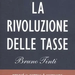 La rivoluzione delle tasse. Contro il partito degli evasori Non Perdere