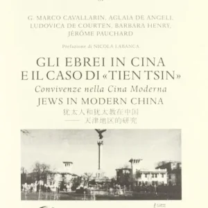 Gli ebrei in Cina e il caso di Tien Tsin. Convivenze nella Cina moderna Prezzo Scontato