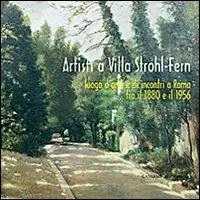 Compra Oggi Stesso Artisti a Villa Strohl-Fern. Luogo d‘arte e di incontri a Roma tra il 1880 e il 1956