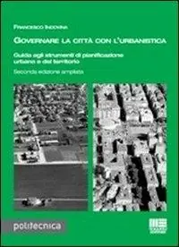 Compra Online Governare la città con l‘urbanistica. Guida agli strumenti di pianificazione urbana del territorio