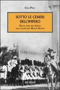 Miglior Prezzo Sotto le ceneri dell‘impero. Dalle rive del Giuba alle falde del monte Kenya