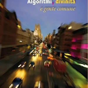 Acquista Ora Algoritmi, divinità e gente comune