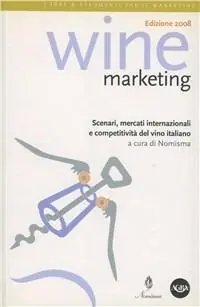 Wine marketing. Scenari, mercati internazionali e competitività del vino italiano Compra Adesso