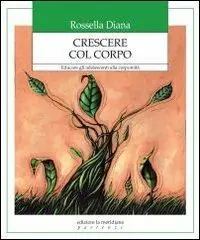 Compra Adesso Crescere col corpo. Educare gli adolescenti alla corporeità