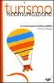 Turismo & comunicazione. La comunicazione turistica pubblica Compra Online