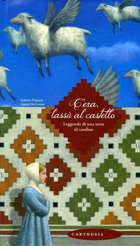 C‘era, lassù al castello. Leggende di una terra di confine Promozione Esclusiva
