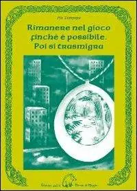 Ordina Subito Rimanere nel gioco finché è possibile. Poi si trasmigra