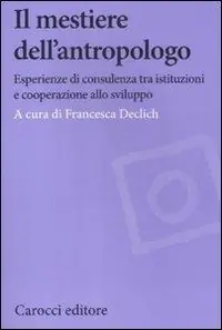 Il mestiere dell‘antropologo. Riflessioni su esperienze tra sviluppo e istituzioni Offerta Lampo