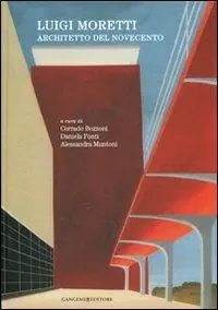 Luigi Moretti. Architetto del Novecento. Ediz. illustrata Professionale