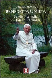 Saldi Benedetta umiltà. Le virtù semplici di Joseph Ratzinger