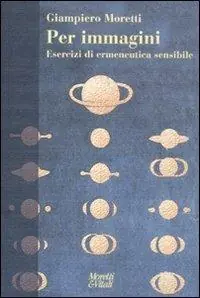 Per immagini. Esercizi di ermeneutica sensibile Vendita Finale