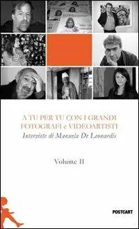 Scelto Dai Clienti A tu per tu con i grandi fotografi e videoartisti. Vol. 2