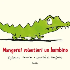 Super Prezzo Mangerei volentieri un bambino. Ediz. illustrata