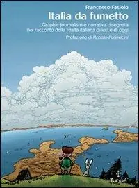 Italia da fumetto. Graphic journalism e narrativa disegnata nel racconto della realtà italiana di ieri e di oggi. Ediz. illustrata Occasione Imperdibile