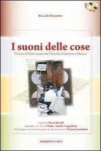 I suoni delle cose. Poetica del foto-suono tra filosofia, e(ste)tica e musica. Con DVD Nuova Collezione