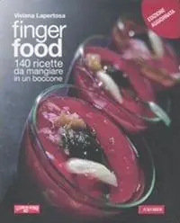 Finger food. 140 ricette da mangiare in un boccone Prezzo Ridotto