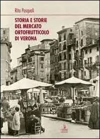 Storia e storie del mercato ortofrutticolo di Verona Affare