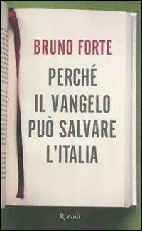 Perché il Vangelo può salvare l‘Italia Solo Oggi