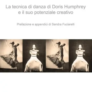 La tecnica di danza di Doris Humprey e il suo potenziale creativo Ultime Pezzi