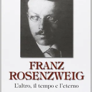 Franz Rosenzweig. L‘altro, il tempo e l‘eterno Must-Have