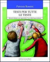 Testi per tutte le teste. Metodo didattico per apprendere l‘uso della lingua italiana Reso Gratuito
