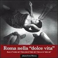 Roma nella dolce vita. Ediz. multilingue Offerta Lampo