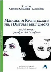 Manuale di riabilitazione per i disturbi dell‘umore. Modelli teorici e paradigmi clinici a confronto Promozione