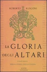Bestseller La gloria degli altari. I papi santi nella storia della chiesa