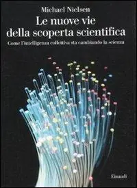 Offerta Lampo Le nuove vie della scoperta scientifica. Come l‘intelligenza collettiva sta cambiando la scienza