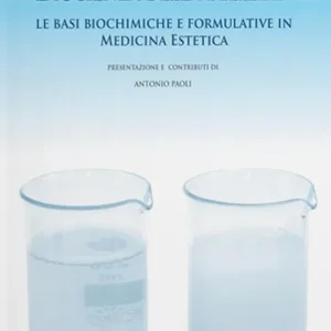 La scienza della bellezza. Le basi biochimiche e formulative in medicina estetica Compra Online