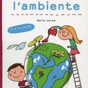 Io e l‘ambiente. Ediz. illustrata Offerta Speciale