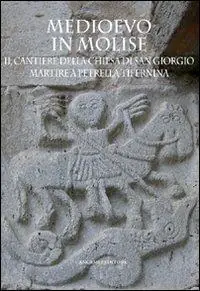 Professionale Medioevo in Molise. Il cantiere della chiesa di San Giorgio Martire a Petrella Tifernina