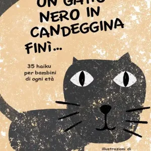Non Perdere Un gatto nero in candeggina finì... 35 haiku per bambini di ogni età