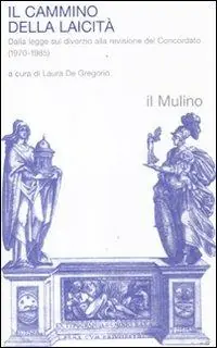 Il cammino della laicità. Dalla legge sul divorzio alla revisione del Concordato (1970-1985) Offerta