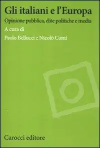 Offerta Lampo Gli italiani e l‘Europa. Opinione pubblica, élite politiche e media