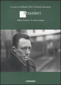 Stranieri. Albert Camus e il nostro tempo Economico