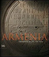 Prezzo Di Fabbrica Armenia. Impronte di una civiltà. Ediz. illustrata