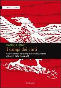 I campi dei vinti. Civili e militari nei campi di concentramento alleati in Italia (1944-46) Offerta Speciale