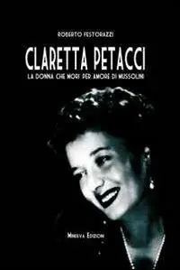 Consegna Rapida Claretta Petacci. La donna che morì per amore di Mussolini