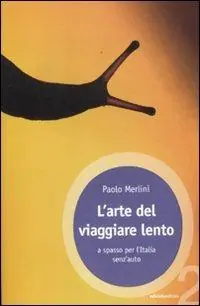 Saldi L‘ arte del viaggiare lento. A spasso per l‘Italia senz‘auto