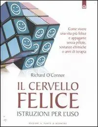 Il cervello felice. Istruzioni per l‘uso Occasione