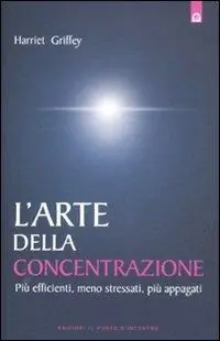 Ultima Occasione L‘ arte della concentrazione. Più efficienti, meno stressati, più appagati