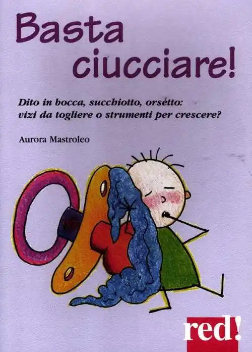Basta ciucciare! Dito in bocca, succhiotto, orsetto vizi da togliere o strumenti per crescere? Offerta Lampo