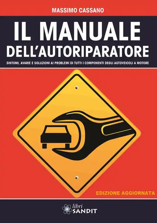 Consegna Rapida Il manuale dell‘autoriparatore. Sintomi, avarie e soluzioni ai problemi di tutti i componenti degli autoveicoli a motore