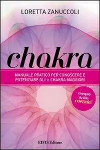 Chakra. Manuale pratico per conoscere e potenziare i 12 chakra principali Sconto