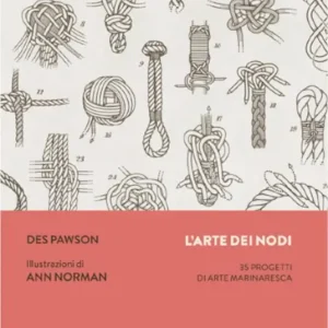 L‘arte dei nodi. 35 progetti di arte marinaresca Occasione Imperdibile