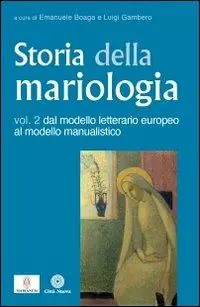Storia della mariologia. Vol. 2 Dal modello letterario europeo al modello manualistico. Solo Oggi