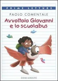 Avvoltoio Giovanni e lo scuolabus. Ediz. illustrata Offerta Lampo